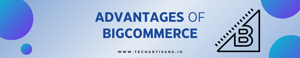 Advantages of BigCommerce