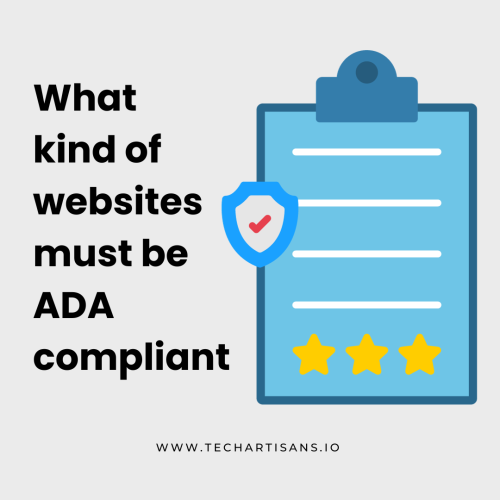 Does My Website Have to Be ADA Compliant? 6 What kind of websites must be ADA compliant