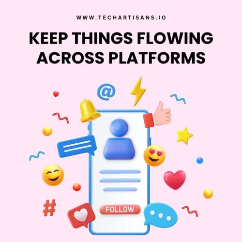 Keep Things Flowing Across Platforms