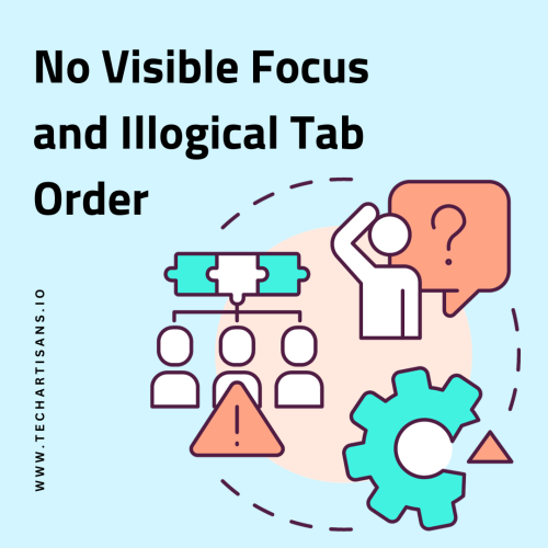 Bad Vs. Good Accessible Designs 9 No Visible Focus and Illogical Tab Order