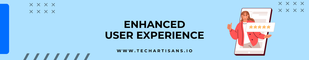 Enhanced User Experience