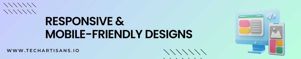 Responsive and Mobile-Friendly Designs