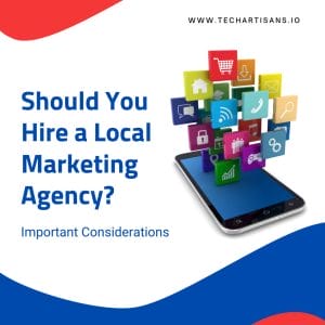 Local Marketing: Hiring Agency Considerations 1 Local Marketing: Hiring Agency Considerations - Should You Hire a Local Marketing Agency 4 Important Considerations
