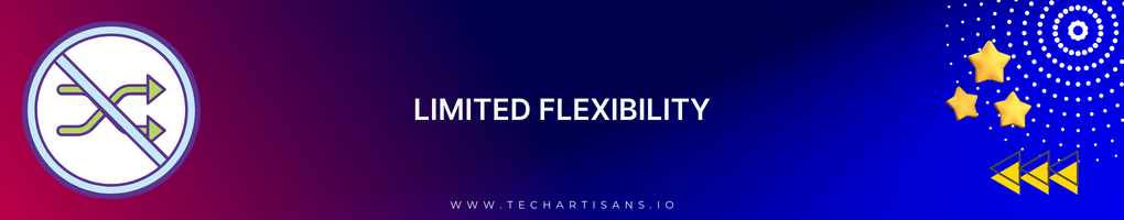 Limited Flexibility