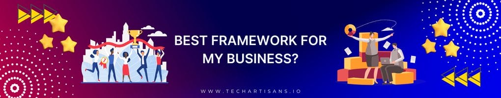 Framework is Best for My Business?