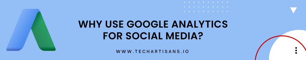 Why Use Google Analytics for Social Media