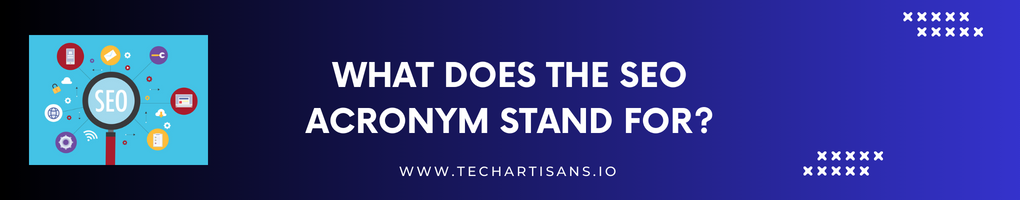 What Does the SEO Acronym Stand For