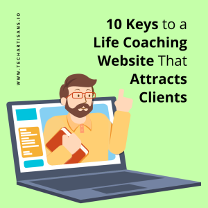 Attracting Clients: 10 Keys to a Successful Life Coaching Site - 10 Keys to a Life Coaching Website That Attracts Clients