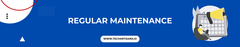 Regular Maintenance