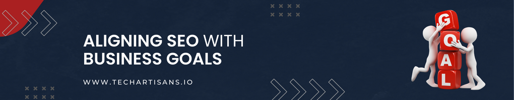Aligning SEO with Business Goals