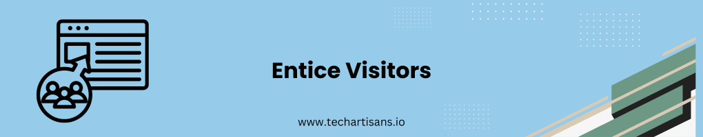 Entice Visitors