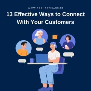 Building Customer Connections: 13 Effective Strategies - 13 Effective Ways to Connect With Your Customers