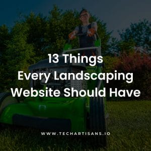 Landscaping Website Essentials: 13 Must-Have Features - 13 Things Every Landscaping Website Should Have
