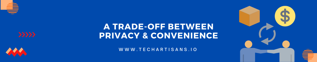  trade-off Between Privacy and Convenience<