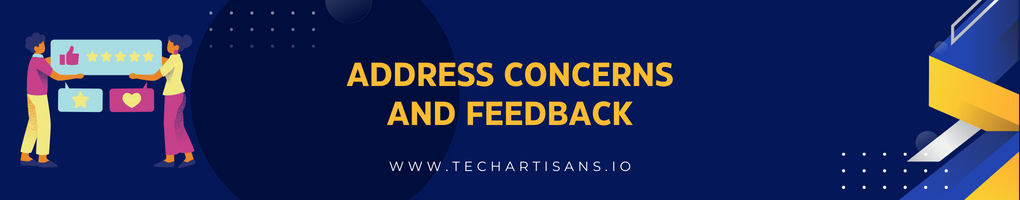 Address Concerns and Feedback