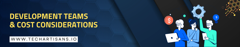 Development Teams and Cost Considerations
