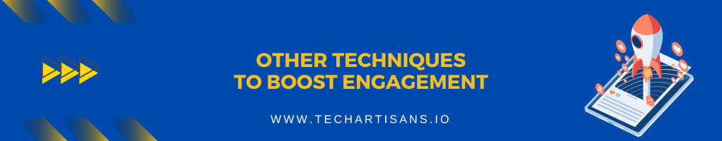 Other Techniques to Boost Engagement