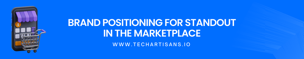 Brand Positioning for Standout in the Marketplace