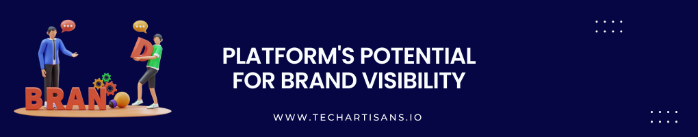 Platform's Potential for Brand Visibility