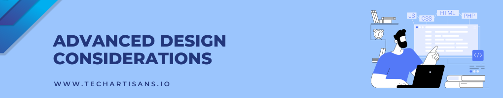Advanced Design Considerations