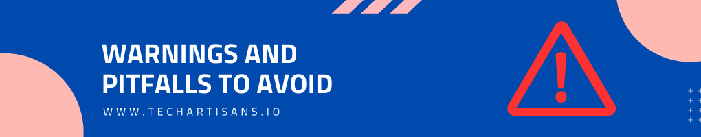 Warnings and Pitfalls to Avoid