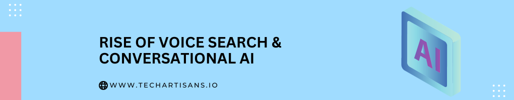 Rise of Voice Search and Conversational AI