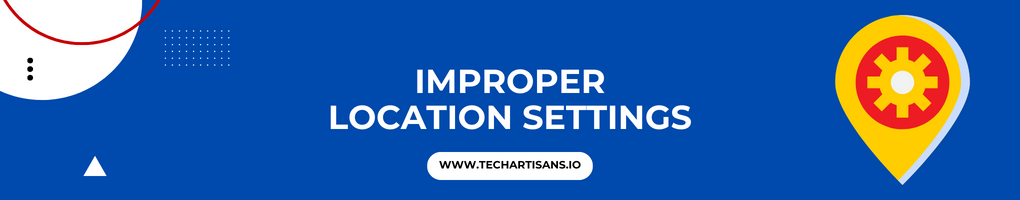 Improper Location Settings