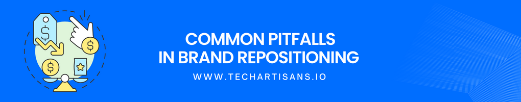 Common Pitfalls in Brand Repositioning