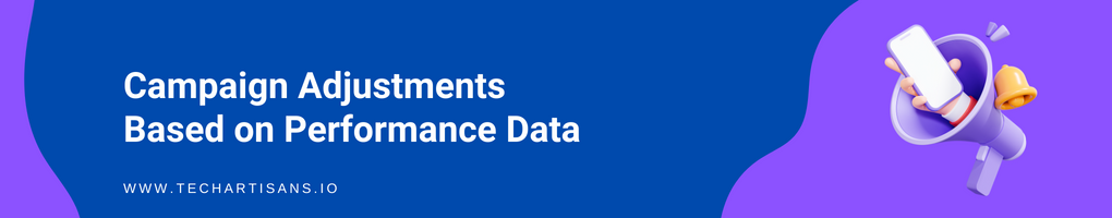 Campaign Adjustments Based on Performance Data