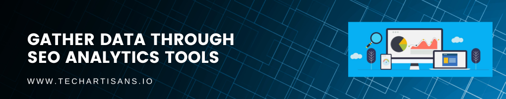 Gather data through SEO analytics tools