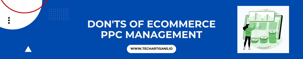 Don'ts of Ecommerce PPC Management