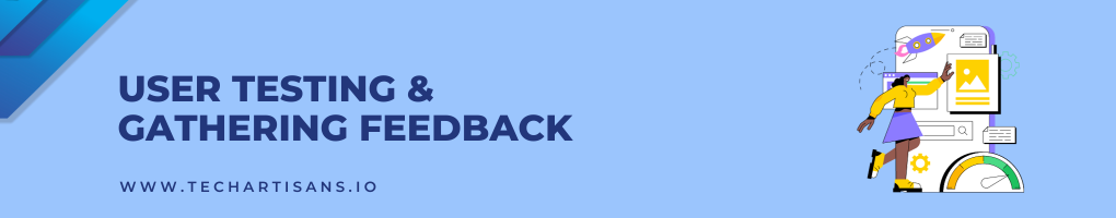 User Testing and Gathering Feedback