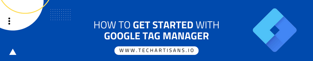How to Get Started with Google Tag Manager
