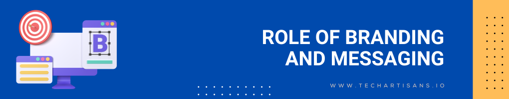 Role of Branding and Messaging to Appeal to Decision-makers