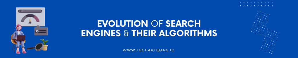 Evolution of Search Engines and Their Algorithms