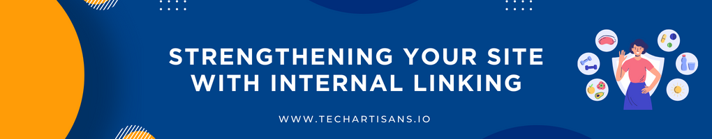 Strengthening Your Site with Internal Linking