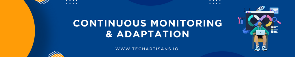 Continuous Monitoring and Adaptation