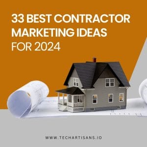 Building Business: 33 Marketing Ideas for Contractors - 33 Best Contractor Marketing Ideas for 2024