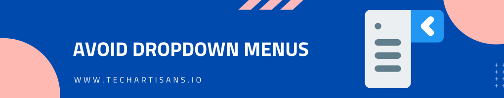 Avoid Dropdown Menus
