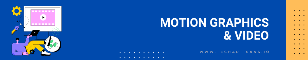 Motion Graphics and Video