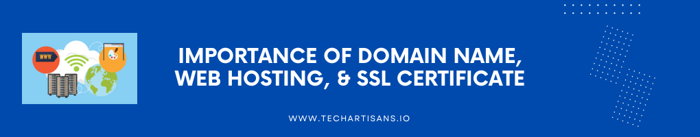 Importance of Domain Name, Web Hosting, and SSL Certificate