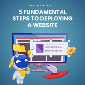 Website Deployment Essentials: 5 Key Steps - 5 Fundamental Steps to Deploying a Website