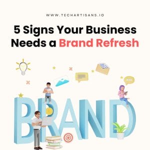 Revitalize Your Brand: 5 Signs It's Time for a Refresh - 5 Signs Your Business Needs a Brand Refresh