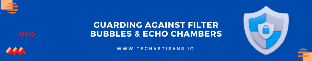 Guarding Against Filter Bubbles and Echo Chambers