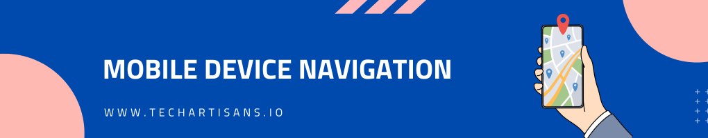 Mobile Device Navigation