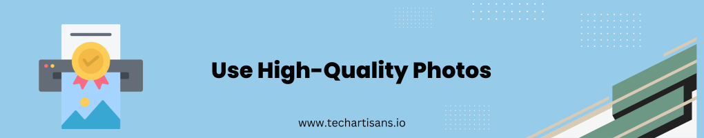 Use High-Quality Photos