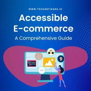 Accessible E-commerce: A Comprehensive Guide - Accessible E commerce A Comprehensive Guide