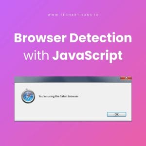 Browser Detection with JavaScript: A Practical Guide - Browser Detection with JavaScript