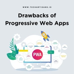 PWA Limitations: Drawbacks of Progressive Web Apps 5 PWA Limitations: Drawbacks of Progressive Web Apps - Drawbacks of Progressive Web Apps