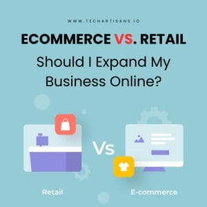 Expanding Your Business: Ecommerce vs. Retail - Ecommerce vs. Retail Should I Expand My Business Online